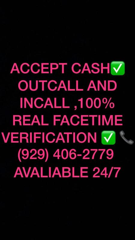 ACCEPT CASH✅ OUTCALL AND INCALL , FACETIME VERIFICATION ✅ 📞 (929) 406-2779